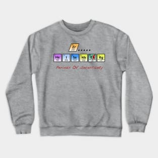 Periods of Uncertainty Crewneck Sweatshirt